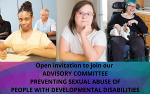 OPEN INVITATION TO JOIN ADVISORY COMMITTEE: PREVENTING SEXUAL ABUSE OF PEOPLE WITH DEVELOPMENTAL DISABILITIES